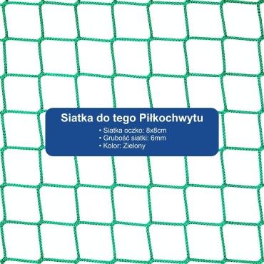 Piłkochwyt 6m wysokości   Siatka oczko 8x8cm   Grubość siatki 6mm