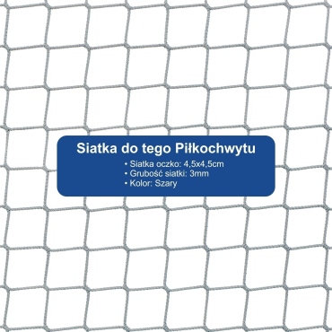 Piłkochwyt 6m wysokości   Siatka oczko 4,5x4,5cm   Grubość siatki 3mm