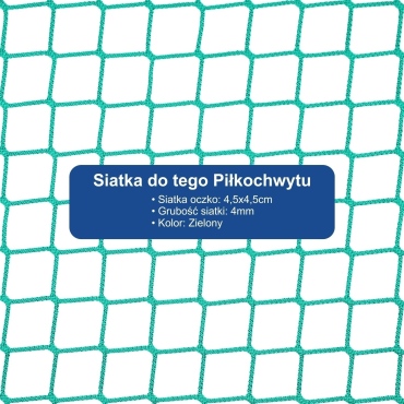 Piłkochwyt 4m wysokości   Siatka oczko 4,5x4,5cm   Grubość siatki 4mm