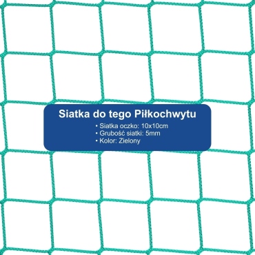 Piłkochwyt 6m wysokości   Siatka oczko 10x10cm   Grubość siatki 5mm